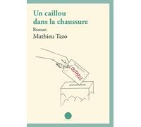 Un caillou dans la chaussure - Mathieu Tazo - Daphnis Et Chloe - broché - Roman
