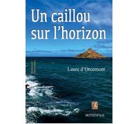 Un caillou sur l'horizon Nouvelles - Laure D'Orcemont - Bookelis - broché - Nouvelles