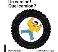 Un camion ! quel camion ? Pierrette Dubé (Auteur)