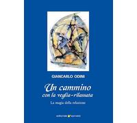 Un cammino con la veglia-rilassata. La magia della relazione