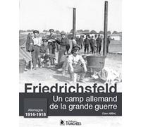 Un camp allemand de la grande guerre - Friedrichsfeld: Allemagne 1914-1918.