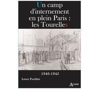 Un Camp D'internement En Plein Paris - La Caserne Des Tourelles (1940-1945)