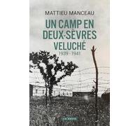 Un camp en Deux-Sèvres : Veluché (1939-1941)