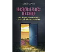 Un cancer à 35 ans : une chance - Une magnifique expérience vers la (re)découverte de soi