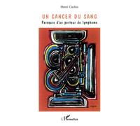 Un cancer du sang – Parcours d'un porteur de lymphome – L'Harmattan