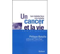 Un cancer et la vie : Les malades face à la maladie
