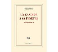 Régis Debray – Dégagements, II : Un candide à sa fenêtre – Roman – Broché – Gallimard