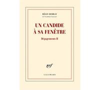 Régis Debray – Dégagements, II : Un candide à sa fenêtre – Roman – Broché – Gallimard