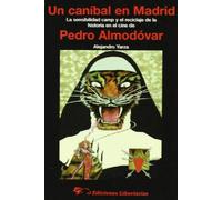 Un caníbal en Madrid: La sensibilidad camp y el reciclaje de la historia en el cine de Pedro Almodóvar