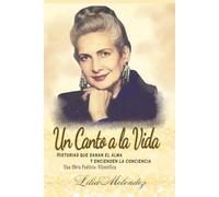 Un Canto a la Vida: Historias que sanan el alma y encienden la conciencia. Una obra poética y filosófica.