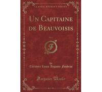 Un Capitaine de Beauvoisis, Vol. 1 (Classic Reprint)