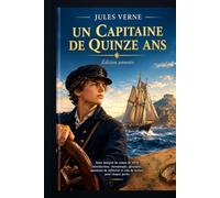 Un capitaine de quinze ans: Édition intégrale annotée et commentée Édition originale Hetzel, 1878 (domaine public)