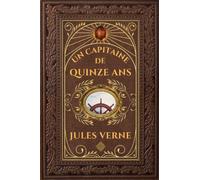 Un capitaine de quinze ans - Jules Verne: Édition collector intégrale - Grand format 15 cm x 22 cm - (Annotée d'une biographie)