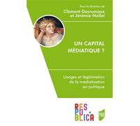 Un capital médiatique ? Usages et légitimation de la médiatisation en politique - Clément Desrumaux - Presses Universitaires Rennes - broché - Essai