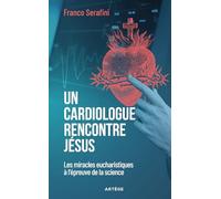 Un cardiologue rencontre Jésus: Les miracles eucharistiques à l'épreuve de la science