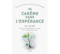 Un Carême dans l'espérance. 40 jours pour se préparer à la joie de la résurrection - Saint-Geniès Montfort de Lassus - Mame - broché - Essai