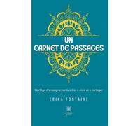 Un carnet de passages Florilège d'enseignements à lire, à vivre et à partager - Erika Fontaine - Le Lys Bleu - broché - Roman