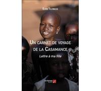 Un Carnet De Voyage De La Casamance - Lettre À Ma Fille