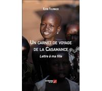 Un carnet de voyage de la Casamance: Lettre à ma fille