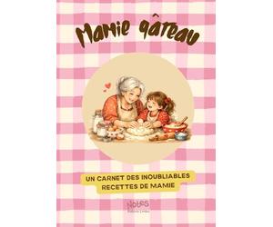 Un carnet des inoubliables recettes de Mamie - Cadeau de petite fille: Carnet de recettes à compléter avec souvenirs et traditions familiales