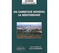 Un carrefour mondial, la Méditerranée - Gabriel Wackermann - Ellipses - broché - Scolaire / Universitaire