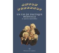 Un cas de pratique médicale Et autres nouvelles - Anton Pavlovitch Tchekhov - Des Lumieres Eds - broché - Nouvelles