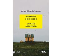 Un caso archiviato. I casi dell'ispettore Erlendur Sveinsson (Vol. 6)