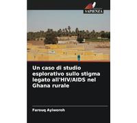 Un caso di studio esplorativo sullo stigma legato all'HIV/AIDS nel Ghana rurale