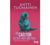 Un castor de dix-huit mètres Antti Tuomainen (Auteur), Anne Colin Du Terrail (Traduction)