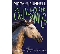 Un cavallo per amico. Storie di cavalli