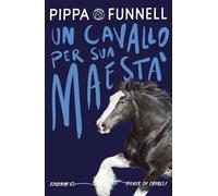 Un cavallo per Sua Maestà. Storie di cavalli. Ediz. illustrata