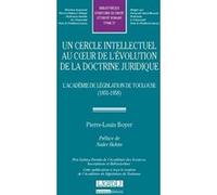 Un cercle intellectuel au coeur de l'évolution de la doctrine juridique. l'acadé Pierre-Louis Boyer (Auteur)