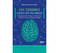 Un cerebro lleno de palabras : Descubre cómo influye tu diccionario mental en lo que piensas y sientes