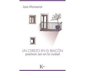 Un Cerezo En El Balcón: Practicar Zen En La Ciudad - [Livre en VO] Monserrat, Laia (Auteur)