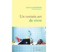 Un certain art de vivre Dany Laferrière (Auteur)