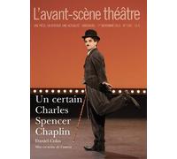 Un Certain Charles Spencer Chaplin - Daniel Colas - L'avant-Scene Theatre - broché - Revue