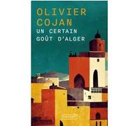 Un certain goût d'Alger Olivier Cojan (Auteur)