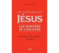 Un certain juif : jesus - tome 1 les donnees de l'histoire Tome 1 Les sources, les origines, les dates - John Paul Meier - Cerf - broché - Etude