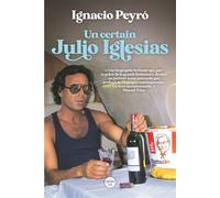 Un certain Julio Iglesias - Ignacio Peyro - Le Cherche-Midi - broché - Biographie