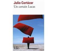 Un certain Lucas Julio Cortazar (Auteur), Laure Bataillon (Traduction)