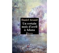Un certain mois d'avril à Adana - Daniel Arsand - Libretto - Poche - Roman