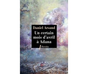 Un certain mois d'avril à Adana - Daniel Arsand - Libretto - Poche - Roman