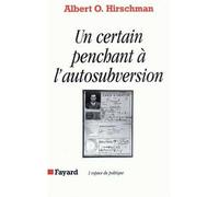 Un certain penchant à l'autosubversion - Albert O. Hirschman - Fayard - broché - Livre