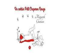 Un certain Petit Chaperon Rouge - Margareth Chatelain - Le Lys Bleu - broché - Contes et légendes jeunesse