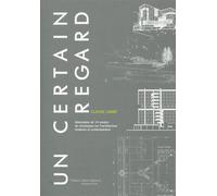 Un certain regard Abécédaire de 14 années de chroniques sur l'architecture moderne et contemporaine. - Claude Labbé - Archibooks - broché - Beau livre