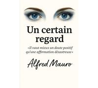 Un certain regard: Il vaut mieux un doute positif qu'une affirmation désastreuse.