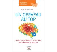 Un cerveau au top - Bernard Doutres - Thierry Souccar Eds - broché - Essai