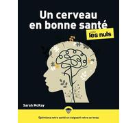 Un cerveau en bonne santé: Le guide indispensable pour booster et entretenir votre matière grise !