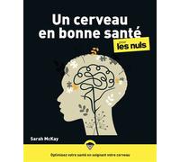 Un cerveau en bonne santé: Le guide indispensable pour booster et entretenir votre matière grise !