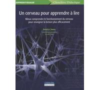 Un cerveau pour apprendre à lire: Mieux comprendre le fonctionnement du cerveau pour enseigner la lecture plus efficacement